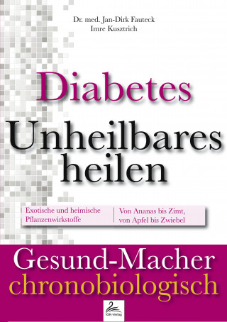 Dr. med. Jan-Dirk Fauteck, Imre Kusztrich: Diabetes: Unheilbares heilen