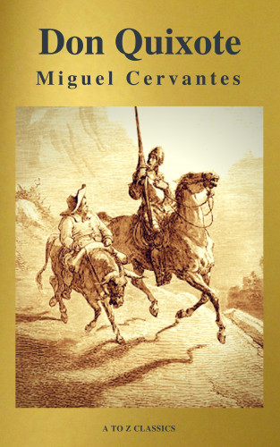 Miguel Cervantes: Don Quixote (Best Navigation, Free AUDIO BOOK) (A to Z Classics)