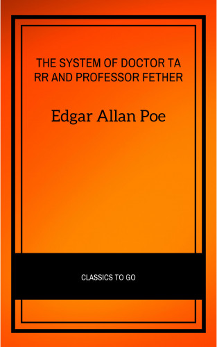 Edgar Allan Poe: The System of Doctor Tarr and Professor Fether