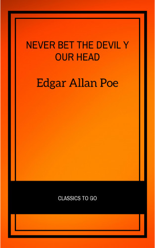 Edgar Allan Poe: Never Bet the Devil Your Head