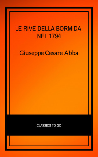 Giuseppe Cesare Abba: Le rive della Bormida nel 1794