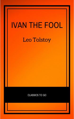 Leo Tolstoy: Ivan the Fool