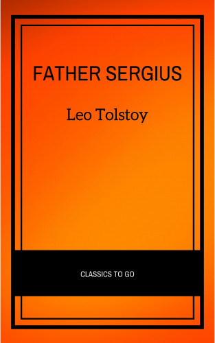 Leo Tolstoy: Father Sergius