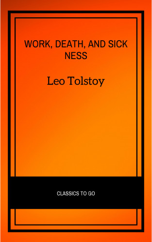 Leo Tolstoy: Work, Death, and Sickness