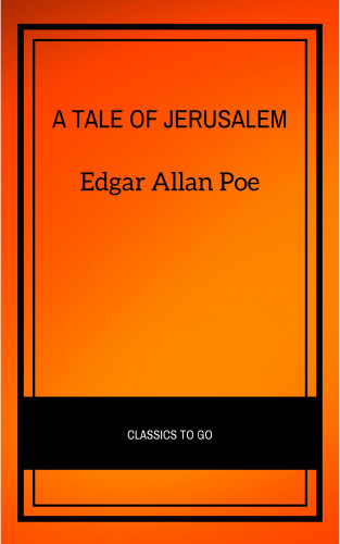Edgar Allan Poe: A Tale of Jerusalem