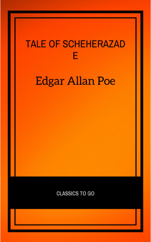 Edgar Allan Poe: The Thousand-and-Second Tale of Scheherazade
