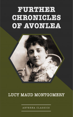 Lucy Maud Montgomery: Further Chronicles of Avonlea