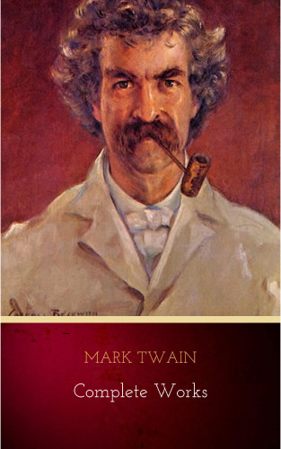 Mark Twain: Mark Twain: Complete Works