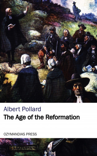 Albert Pollard: The Age of the Reformation