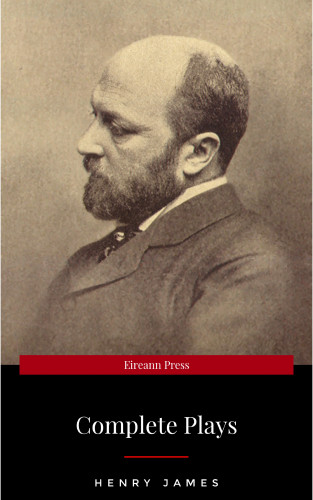 Henry James: The Complete Plays of Henry James. Edited by LÃƒÂ©on Edel. With plates, including portraits