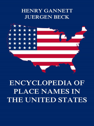 Henry Gannett: Encyclopedia of Place Names in the United States