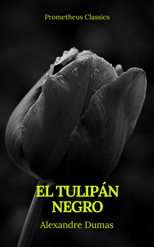 Alexandre Dumas, Prometheus Classics: El tulipán negro (Prometheus Classics)