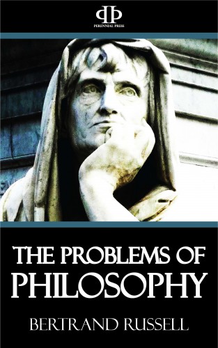 Bertrand Russell: The Problems of Philosophy