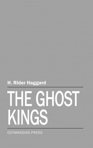 H. Rider Haggard: The Ghost Kings