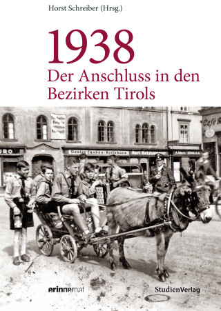 Horst Schreiber: 1938 - Der Anschluss in den Bezirken Tirols