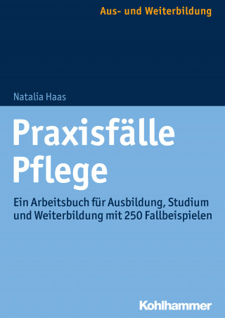 Natalia Haas: Praxisfälle Pflege