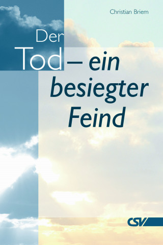 Christian Briem: Der Tod - ein besiegter Feind