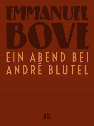 Emmanuel Bove: Ein Abend bei André Blutel