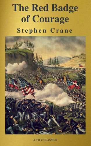 Stephen Crane, A to Z Classics: The Red Badge of Courage ( A to Z Classics )