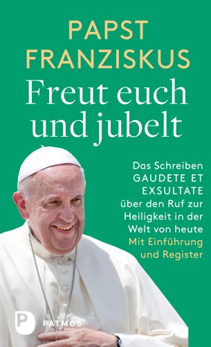 Papst Franziskus: Freut euch und jubelt