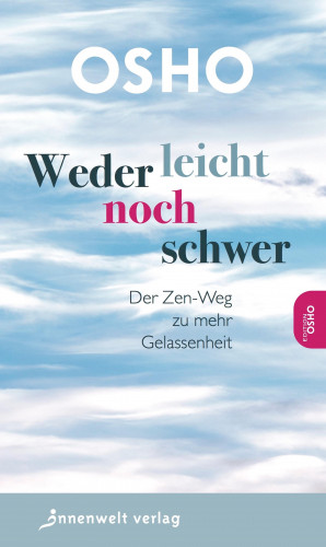 Osho: Weder leicht noch schwer