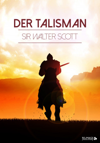 Sir Walter Scott: Der Talisman