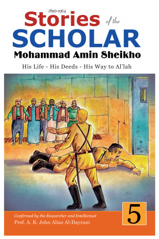 Mohammad Amin Sheikho, A. K. John Alias Al-Dayrani: Stories of the Scholar Mohammad Amin Sheikho - Part Five