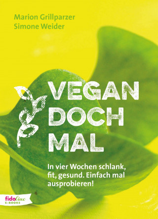 Marion Grillparzer, Simone Weider: Vegan doch mal
