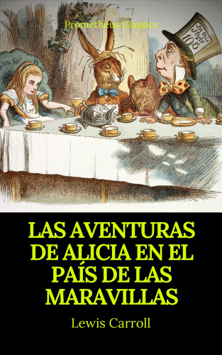 Lewis Carroll, Prometheus Classics: Las aventuras de Alicia en el País de las Maravillas (Prometheus Classics)