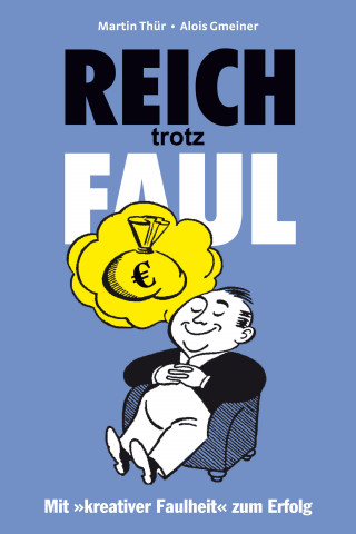 Martin Thür, Alois Gmeiner: Reich trotz Faul