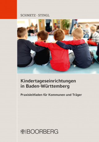 Renate Schmetz, Johannes Stingl: Kindertageseinrichtungen in Baden-Württemberg