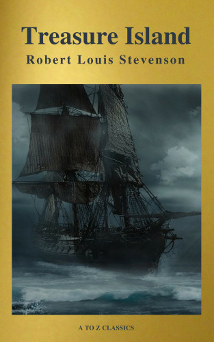 Robert Louis Stevenson, A to Z Classics: Treasure Island ( Active TOC, Free Audiobook) (A to Z Classics)