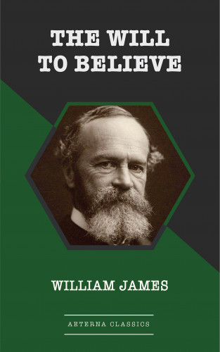 William James: The Will to Believe
