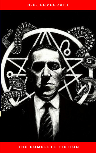 H.P. Lovecraft: H.P. Lovecraft: The Ultimate Collection (160 Works by Lovecraft – Early Writings, Fiction, Collaborations, Poetry, Essays & Bonus Audiobook Links)