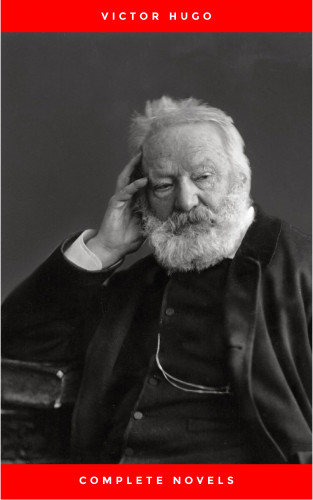 Victor Hugo: Victor Hugo: The Complete Novels