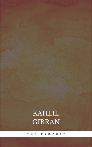 Kahlil Gibran: The Prophet