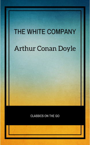 Arthur Conan Doyle: The White Company