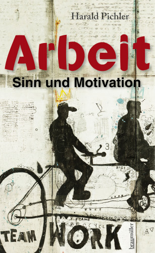 Harald Pichler: Arbeit – Sinn und Motivation