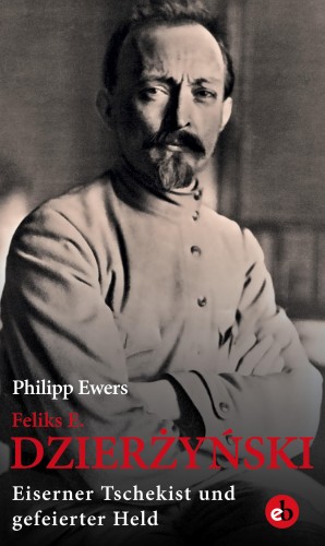 Philipp Ewers: Feliks E. Dzierżyński