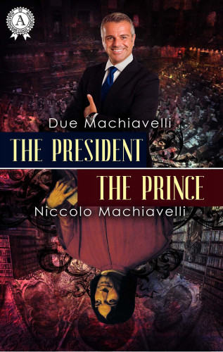 Due Machiavelli, Niccolo Machiavelli: The President / The Prince