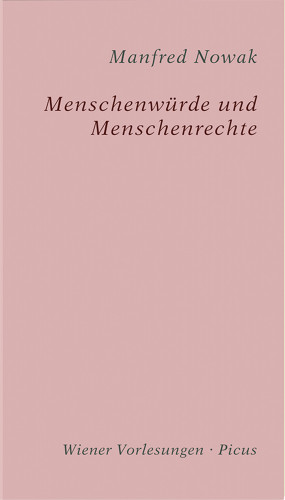 Manfred Nowak: Menschenwürde und Menschenrechte