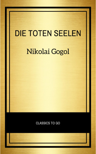 Nikolai Gogol: Die toten Seelen