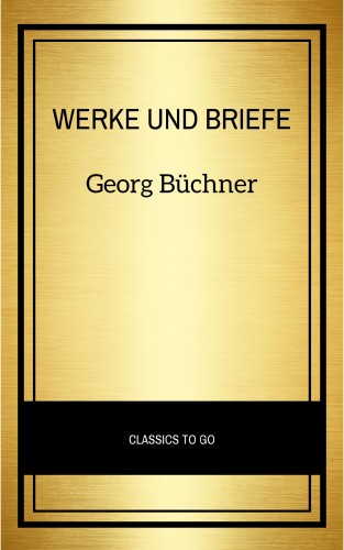 Georg Büchner: Georg Büchner: Werke Und Briefe