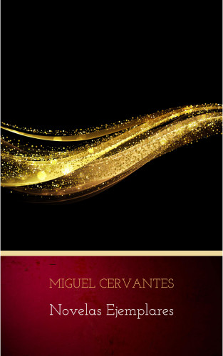 Miguel Cervantes: Novelas Ejemplares