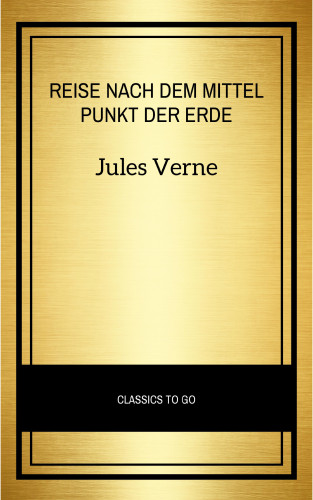 Jules Verne: Reise nach dem Mittelpunkt der Erde