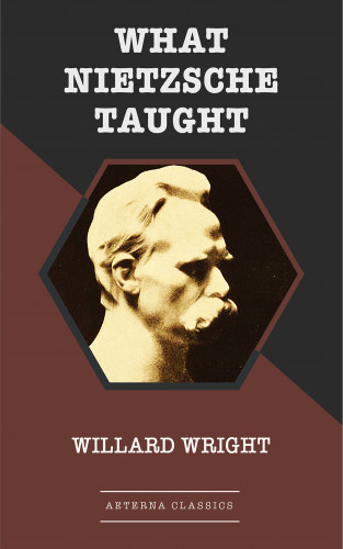 Willard Wright: What Nietzsche Taught