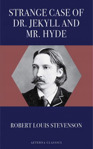 Robert Louis Stevenson: Strange Case of Dr. Jekyll and Mr. Hyde