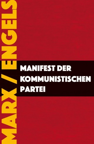 Karl Marx, Friedrich Engels: Manifest der Kommunistischen Partei