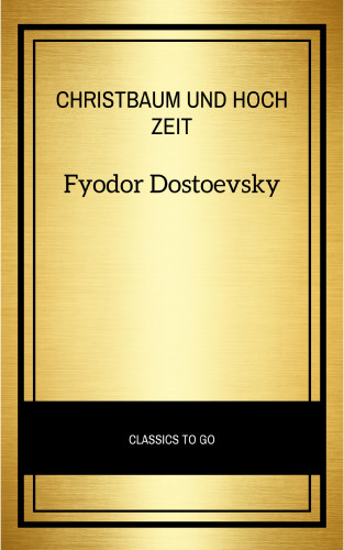 Fyodor Dostoevsky: Christbaum und Hochzeit