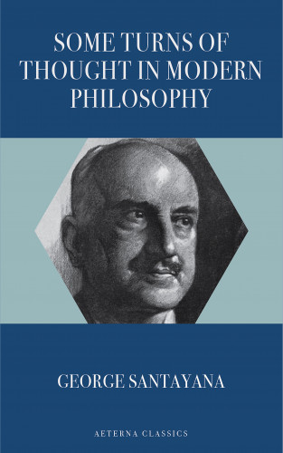George Santayana: Some Turns of Thought in Modern Philosophy